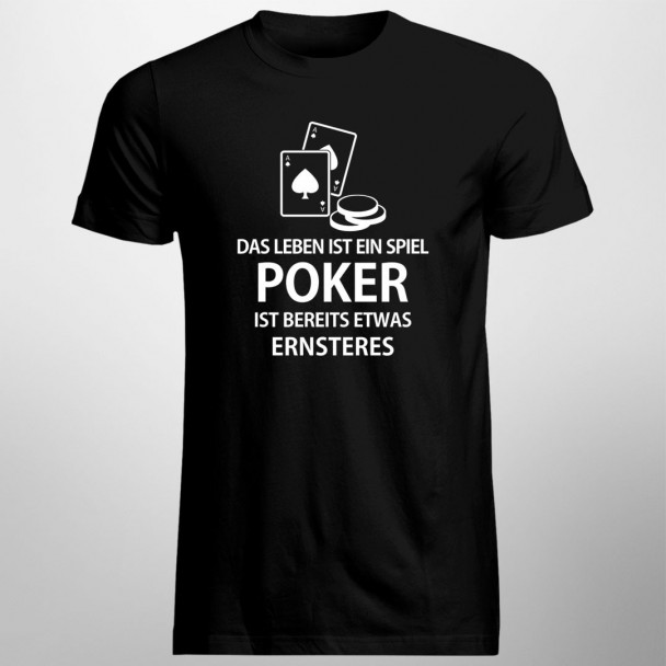 Poker ist bereits etwas Ernsteres - Herren t-shirt