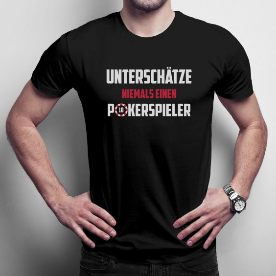 Unterschätze niemals einen Pokerspieler - Herren  t-shirt