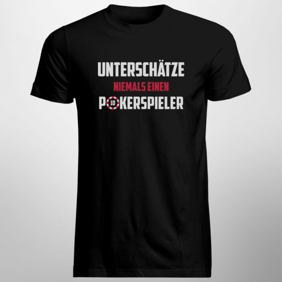 Unterschätze niemals einen Pokerspieler - Herren  t-shirt