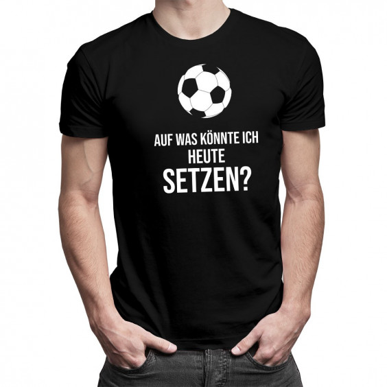 Auf was könnte ich heute setzen?  - Herren  t-shirt