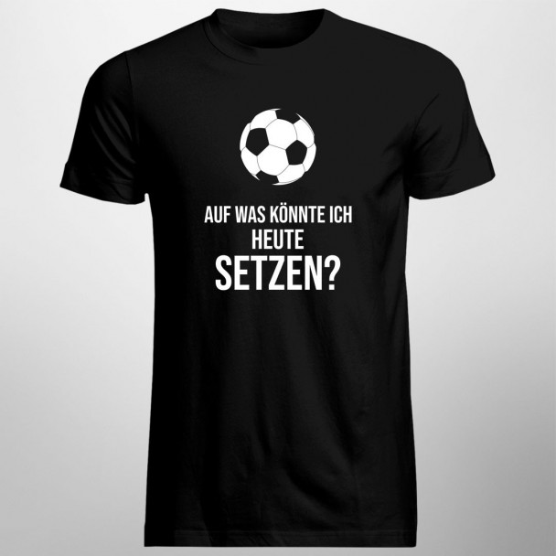 Auf was könnte ich heute setzen?  - Herren  t-shirt
