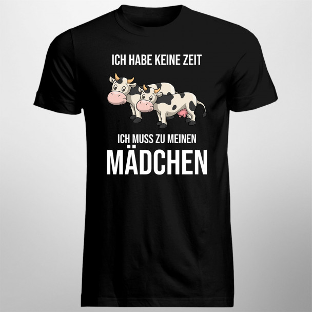 Ich habe keine Zeit, ich muss zu meinen Mädchen (Kühen)
