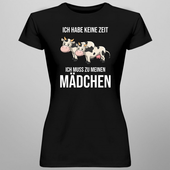 Ich habe keine Zeit, ich muss zu meinen Mädchen (Kühen)