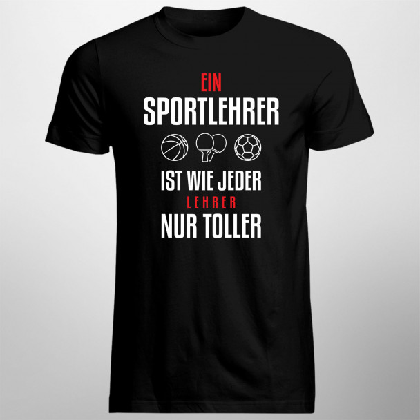 Ein Sportlehrer ist wie jeder Lehrer, nur toller Ein Sportlehrer ist wie jeder Lehrer, nur toller