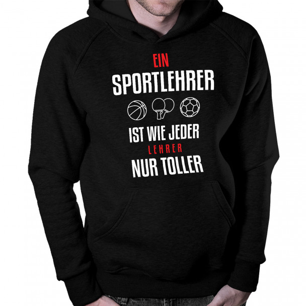 Ein Sportlehrer ist wie jeder Lehrer, nur toller Ein Sportlehrer ist wie jeder Lehrer, nur toller