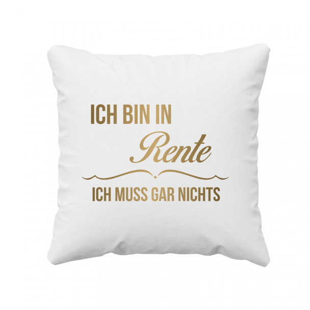 Ich bin in Rente, ich muss gar nichts Ich bin in Rente, ich muss gar nichts