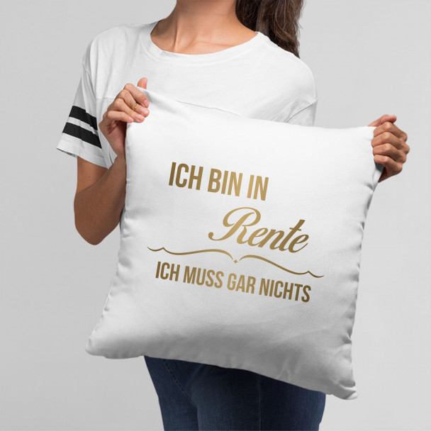 Ich bin in Rente, ich muss gar nichts Ich bin in Rente, ich muss gar nichts