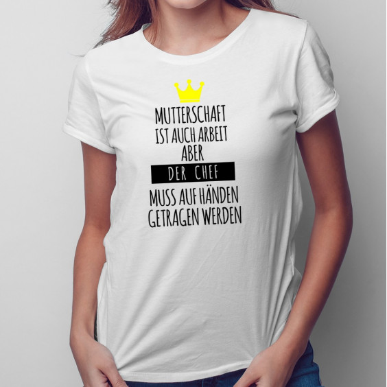 Mutterschaft ist auch Arbeit - damen t-shirt mit Aufdruck