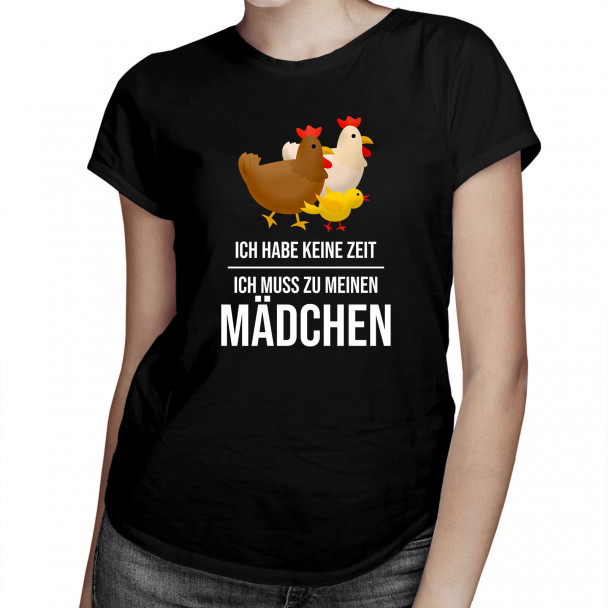 Ich muss zu meinen Mädchen (Hühner)