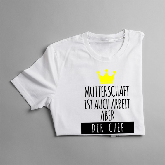 Mutterschaft ist auch Arbeit - damen t-shirt mit Aufdruck