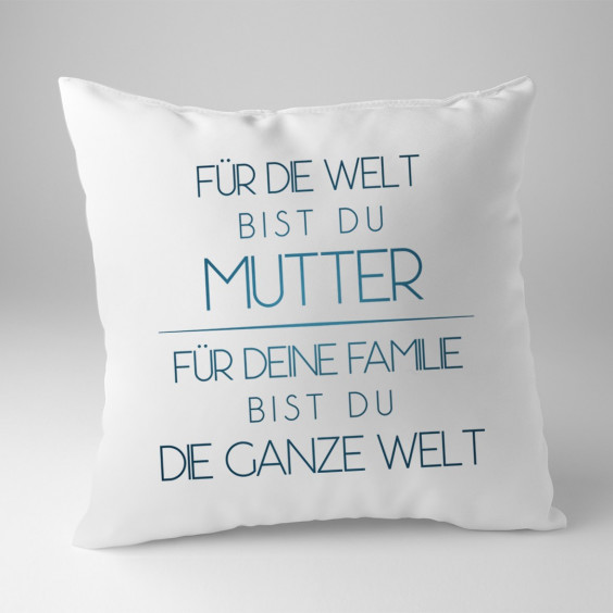 Für die Welt bist du Mutter - Kissen mit Aufdruck