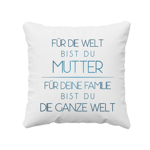Für die Welt bist du Mutter - Kissen mit Aufdruck