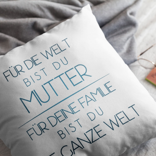 Für die Welt bist du Mutter - Kissen mit Aufdruck