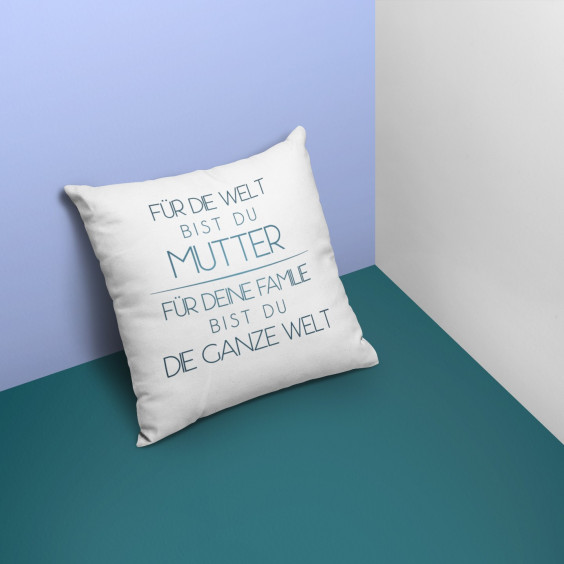 Für die Welt bist du Mutter - Kissen mit Aufdruck
