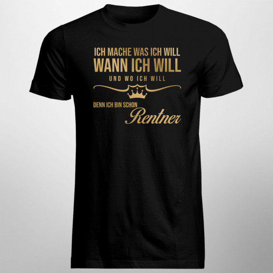 Ich mache, was ich will, wann ich will und wo ich will, denn Ich bin schon Rentner
