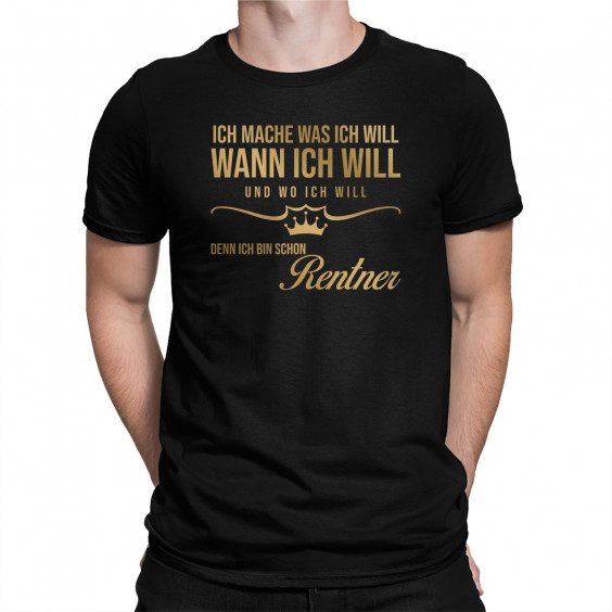 Ich mache, was ich will, wann ich will und wo ich will, denn Ich bin schon Rentner