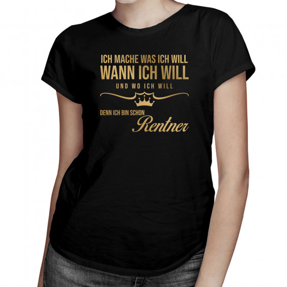 Ich mache, was ich will, wann ich will und wo ich will, denn ich bin schon Rentner