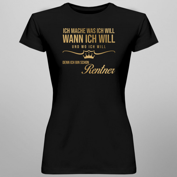 Ich mache, was ich will, wann ich will und wo ich will, denn ich bin schon Rentner