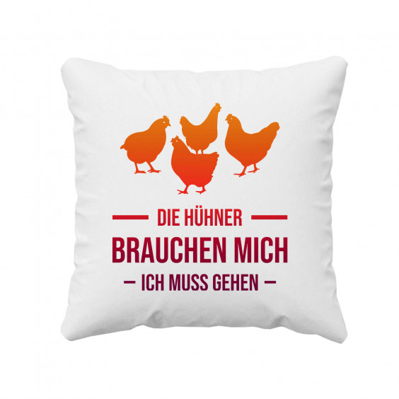Die Hühner brauchen mich, ich muss gehen