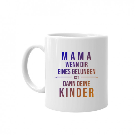 Mama - dann deine Kinder   - Keramikbecher mit Aufdruck