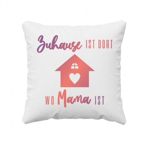 wo Mama ist - Kissen mit Aufdruck wo Mama ist - Kissen mit Aufdruck