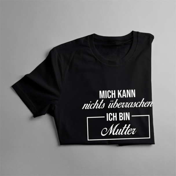 Mich kann nichts überraschen - Mutter - damen t-shirt mit Aufdruck