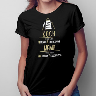 Koch : Arbeitszeit : Mutter - damen t-shirt mit Aufdruck