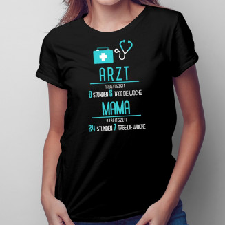 Arzt: Arbeitszeit: Mama - damen t-shirt mit Aufdruck