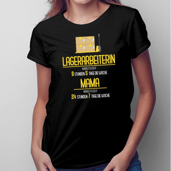 Lagerarbeiterin: Arbeitszeit: Mama - damen t-shirt mit Aufdruck