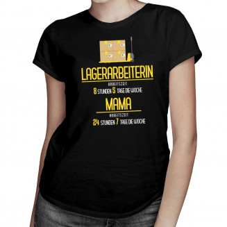 Lagerarbeiterin: Arbeitszeit: Mama - damen t-shirt mit Aufdruck
