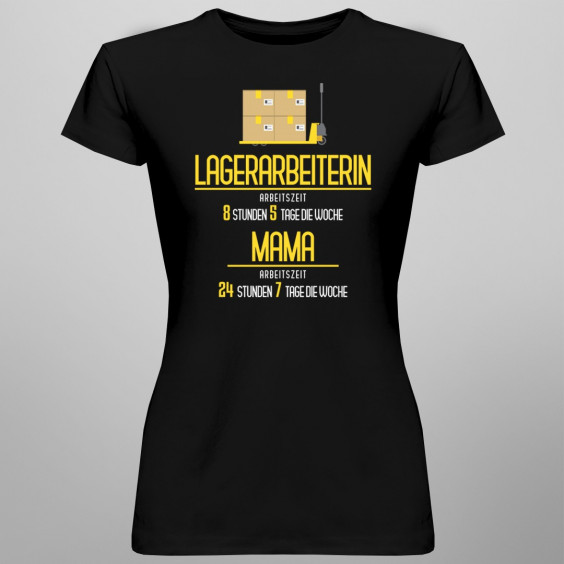 Lagerarbeiterin: Arbeitszeit: Mama - damen t-shirt mit Aufdruck