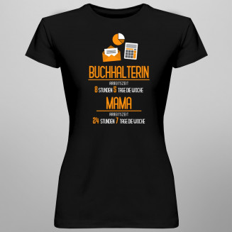Buchhalterin: Arbeitszeit: Mama - damen t-shirt mit Aufdruck