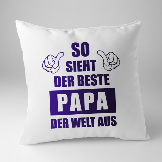 So sieht der beste Papa der Welt aus  - Kissen mit Aufdruck