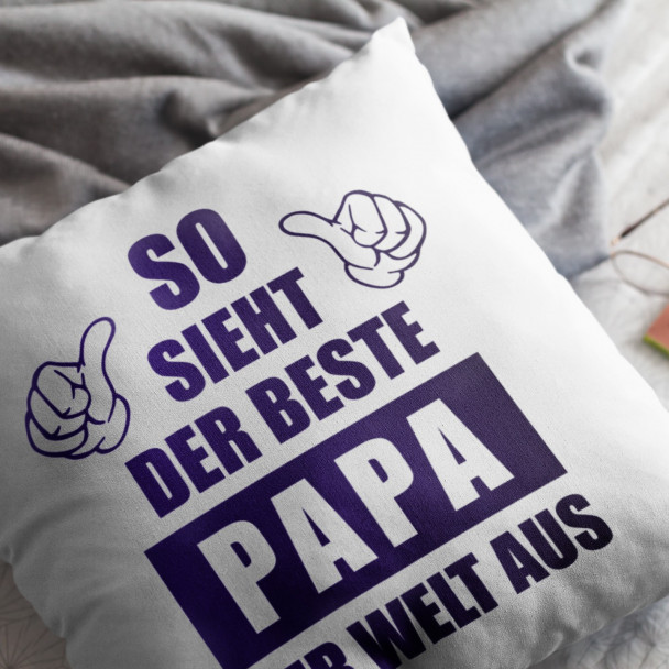 So sieht der beste Papa der Welt aus  - Kissen mit Aufdruck