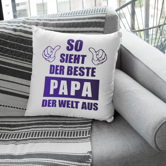 So sieht der beste Papa der Welt aus  - Kissen mit Aufdruck