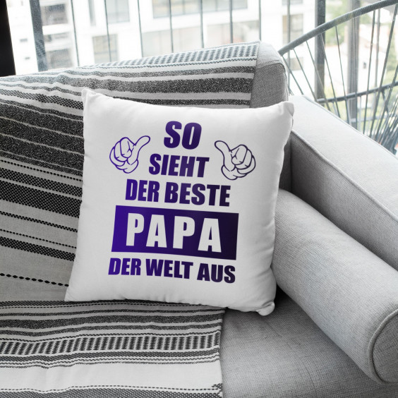 So sieht der beste Papa der Welt aus  - Kissen mit Aufdruck