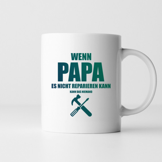Wenn Papa es nicht reparieren kann - Keramikbecher mit Aufdruck