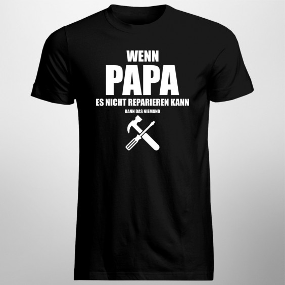 Wenn Papa es nicht reparieren kann - Herren t-shirt mit Aufdruck