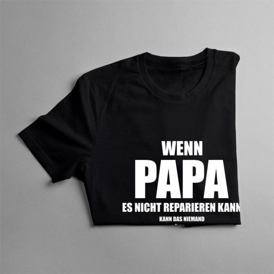 Wenn Papa es nicht reparieren kann - Herren t-shirt mit Aufdruck