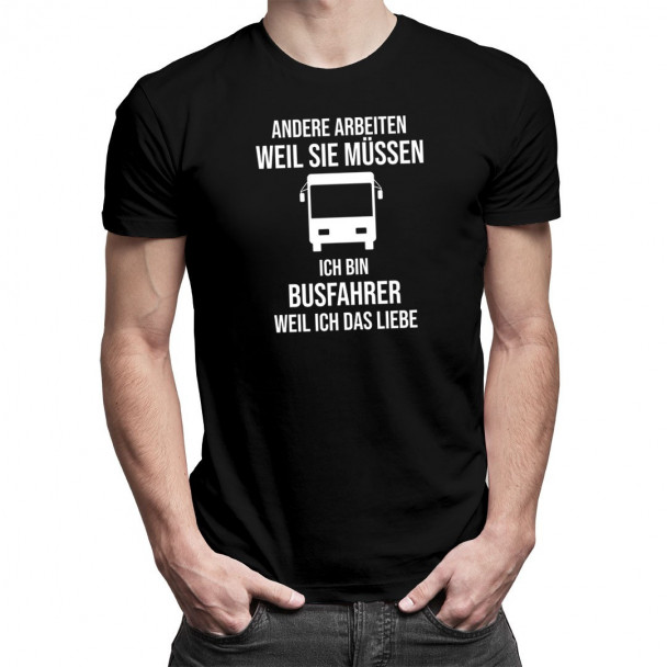 Ich bin Busfahrer weil ich das liebe - Herren t-shirt mit Aufdruck