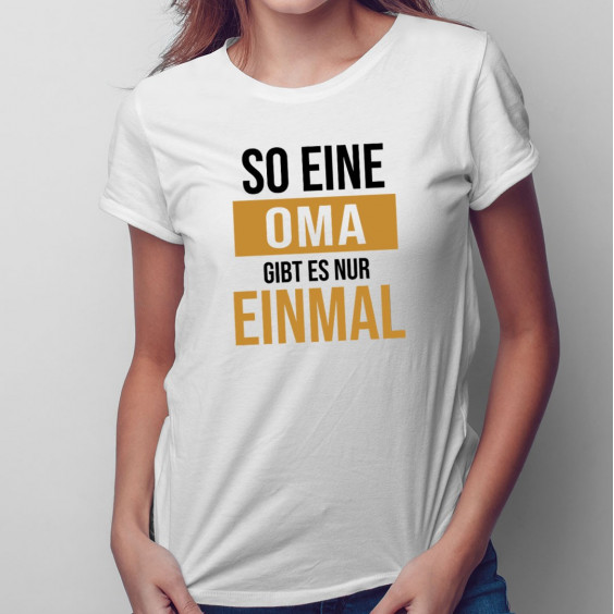 So eine Oma gibt es nur einmal  - damen t-shirt mit Aufdruck