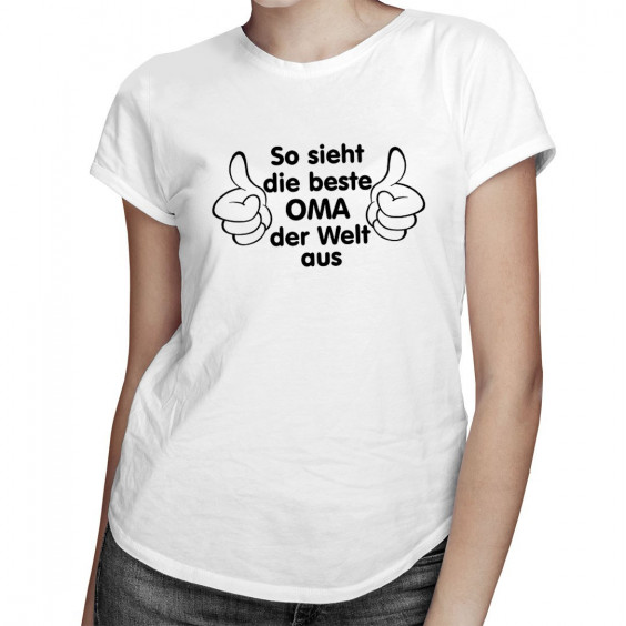 So sieht die beste Oma der Welt aus  - damen t-shirt mit Aufdruck