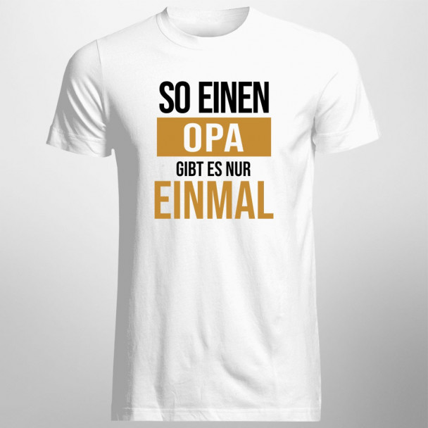 So einen Opa gibt es nur einmal - Herren t-shirt mit Aufdruck
