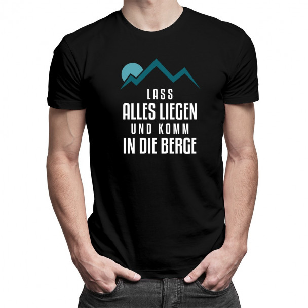 Lass alles liegen und komm in die Berge - Herren  t-shirt mit Aufdruck