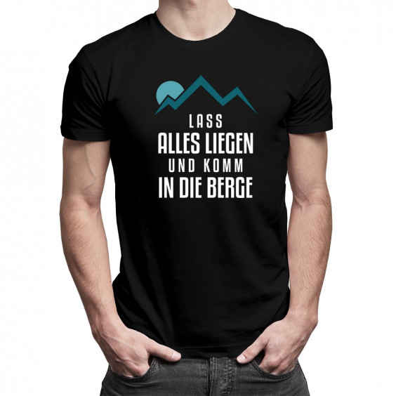 Lass alles liegen und komm in die Berge - Herren  t-shirt mit Aufdruck