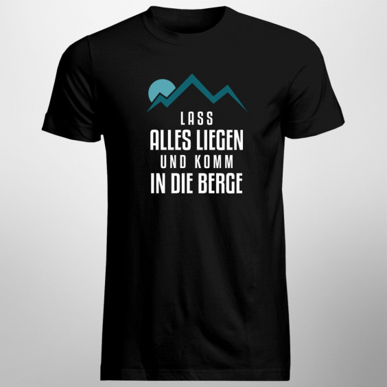 Lass alles liegen und komm in die Berge - Herren  t-shirt mit Aufdruck