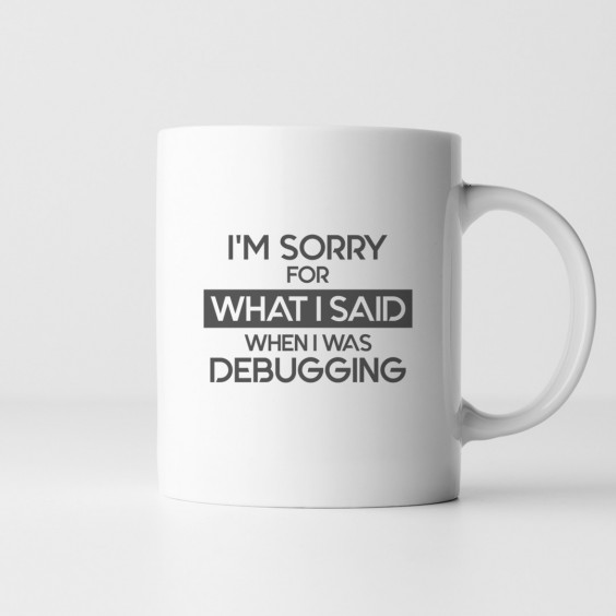 I'm sorry for what I said - debugging - Keramikbecher mit Aufdruck