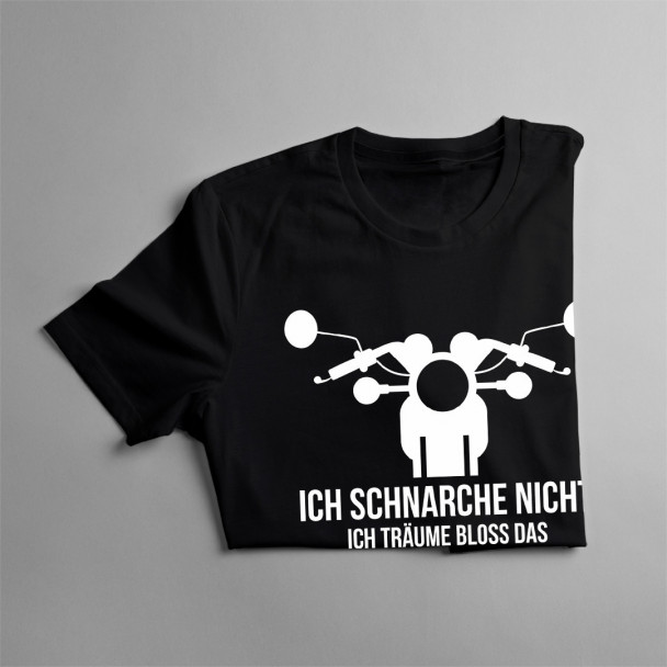 Ich schnarche nicht Ich träume bloß das ich ein Motorrad bin Ich schnarche nicht Ich träume bloß das ich ein Motorrad bin