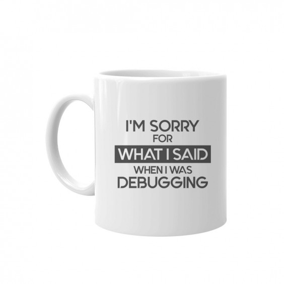I'm sorry for what I said - debugging - Keramikbecher mit Aufdruck