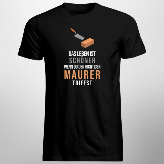 Das Leben ist schöner - Maurer - Herren t-shirt mit Aufdruck